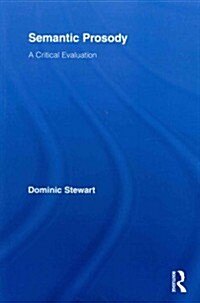 Semantic Prosody : A Critical Evaluation (Paperback)