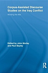 Corpus-Assisted Discourse Studies on the Iraq Conflict : Wording the War (Paperback)