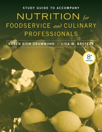 Study Guide to Accompany Nutrition for Foodservice and Culinary Professionals, 8e (Paperback, 8, Study Guide)