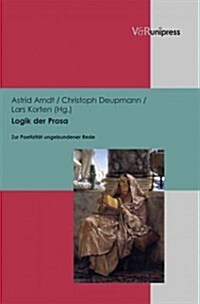 Logik Der Prosa: Zur Poetizitat Ungebundener Rede (Hardcover)