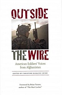 Outside the Wire: American Soldiers Voices from Afghanistan (Hardcover)