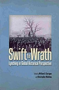 Swift to Wrath: Lynching in Global Historical Perspective (Hardcover)