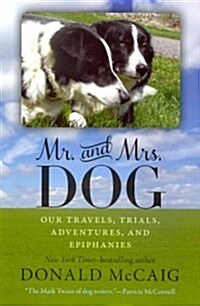 Mr. and Mrs. Dog: Our Travels, Trials, Adventures, and Epiphanies (Hardcover)