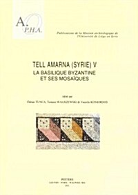 Tell Amarna (Syrie) V. La Basilique Byzantine Et Ses Mosaiques (Paperback)
