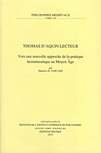 Thomas DAquin Lecteur: Vers Une Nouvelle Approche de La Pratique Hermeneutique Au Moyen Age (Paperback)