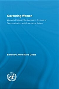 Governing Women : Women’s Political Effectiveness in Contexts of Democratization and Governance Reform (Paperback)