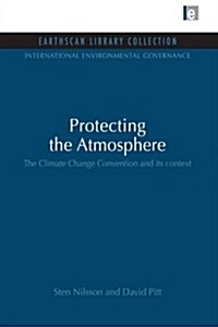 Protecting the Atmosphere : The Climate Change Convention and Its Context (Paperback)