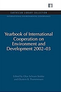 Yearbook of International Cooperation on Environment and Development 2002-03 (Paperback)