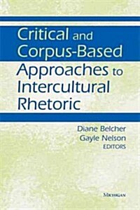 Critical and Corpus-Based Approaches to Intercultural Rhetoric (Paperback)