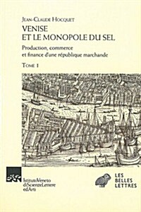 Venise Et Le Monopole Du Sel - Tomes I & II: Production; Commerce Et Finance DUne Republique Marchande (Paperback)