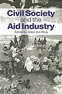 Civil Society and the Aid Industry (Paperback)