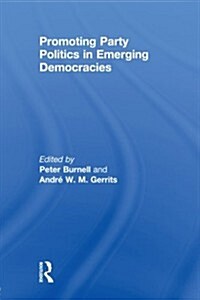 Promoting Party Politics in Emerging Democracies (Paperback)