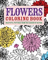 Flowers Colouring Book : Beautiful Pictures from the Garden of Nature (Paperback)