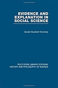 Evidence and Explanation in Social Science : An Inter-disciplinary Approach (Paperback)