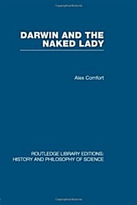 Darwin and the Naked Lady : Discursive Essays on Biology and Art (Paperback)