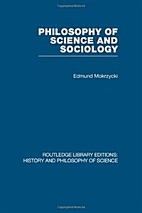 Philosophy of Science and Sociology : From the Methodological Doctrine to Research Practice (Paperback)