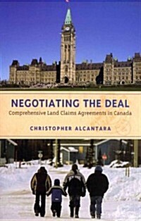 Negotiating the Deal: Comprehensive Land Claims Agreements in Canada (Paperback, 2)