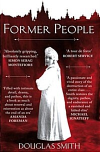 Former People : the Destruction of the Russian Aristocracy (Paperback)