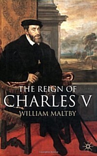 The Reign of Charles V (Hardcover)