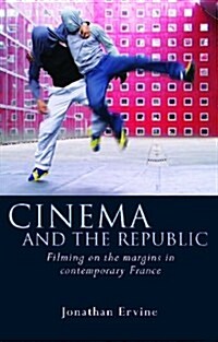 Cinema and the Republic : Filming on the Margins in Contemporary France (Hardcover)