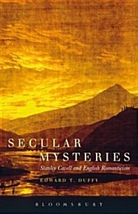 Secular Mysteries: Stanley Cavell and English Romanticism (Paperback)
