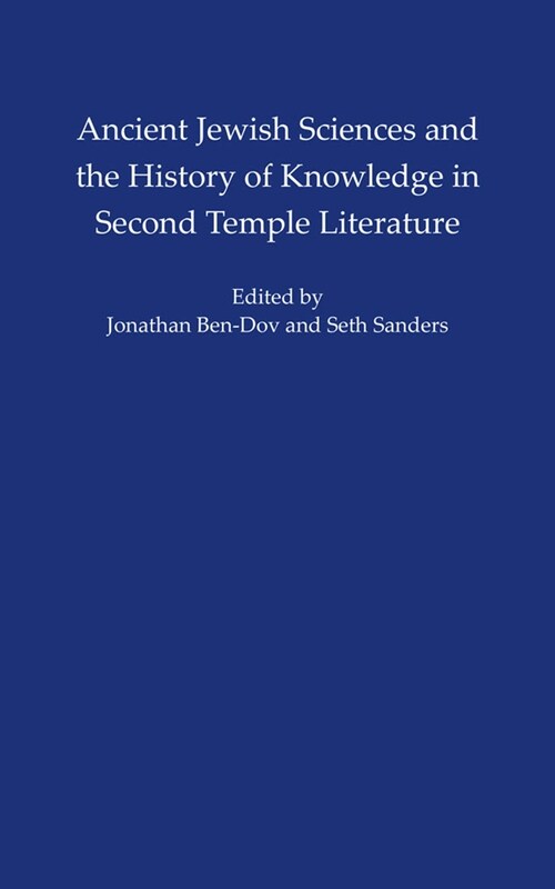 Ancient Jewish Sciences and the History of Knowledge in Second Temple Literature (Hardcover)