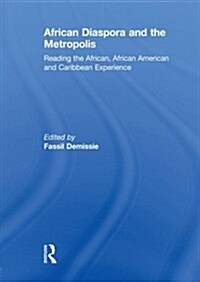 African Diaspora and the Metropolis : Reading the African, African American and Caribbean Experience (Paperback)