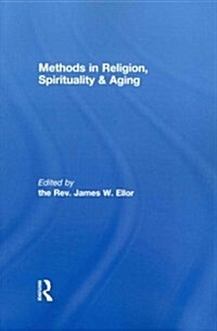 Methods in Religion, Spirituality & Aging (Paperback)