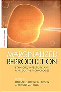 Marginalized Reproduction : Ethnicity, Infertility and Reproductive Technologies (Paperback)