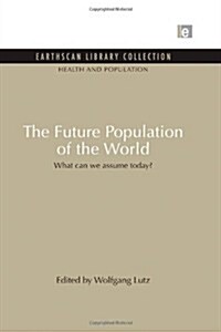 The Future Population of the World : What can we assume today (Paperback, 2 ed)
