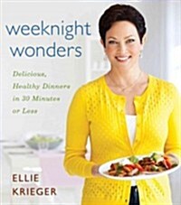 Weeknight Wonders: Delicious, Healthy Dinners in 30 Minutes or Less (Hardcover)