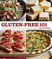 Gluten-Free 101: The Essential Beginners Guide to Easy Gluten-Free Cooking (Paperback)