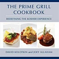 The Prime Grill Cookbook: Redefining the Kosher Experience (Hardcover)