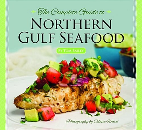 The Complete Guide to Northern Gulf Seafood (Hardcover)