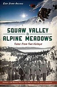 Squaw Valley & Alpine Meadows: Tales from Two Valleys (Paperback)