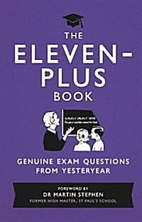 The Eleven-Plus Book : Genuine Exam Questions from Yesteryear (Hardcover)