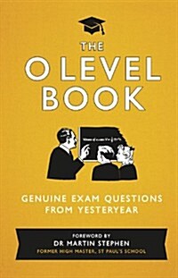 The O Level Book : Genuine Exam Questions from Yesteryear (Hardcover)