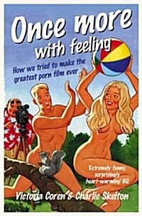 Once More, with Feeling : How We Tried to Make the Greatest Porn Film Ever (Paperback)
