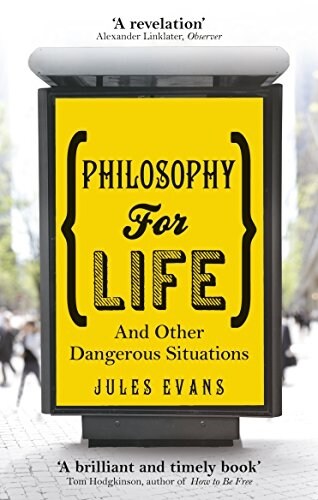 Philosophy for Life : And Other Dangerous Situations (Paperback)