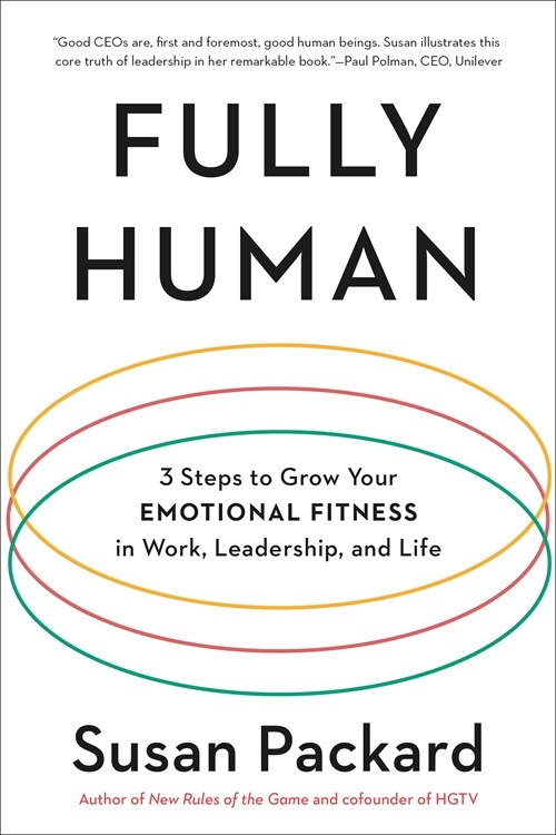 Fully Human: 3 Steps to Grow Your Emotional Fitness in Work, Leadership, and Life (Paperback)