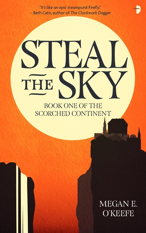 Steal the Sky : A SCORCHED CONTINENT NOVEL (Paperback)