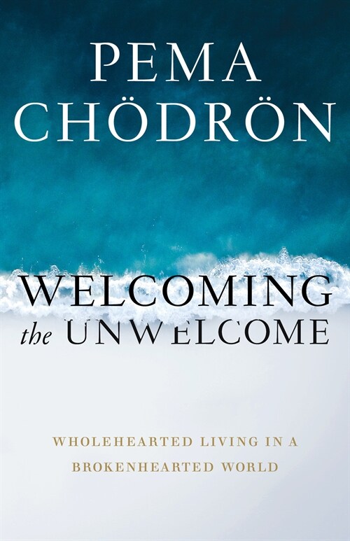 Welcoming the Unwelcome: Wholehearted Living in a Brokenhearted World (Paperback)