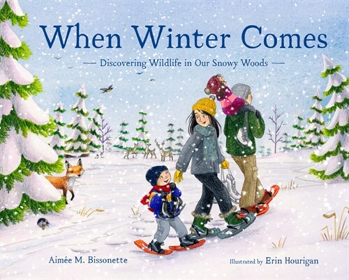 When Winter Comes: Discovering Wildlife in Our Snowy Woods (Hardcover)