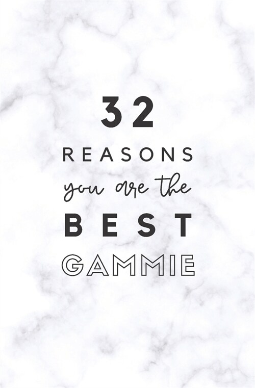 32 Reasons You Are The Best Gammie: Fill In Prompted Marble Memory Book (Paperback)