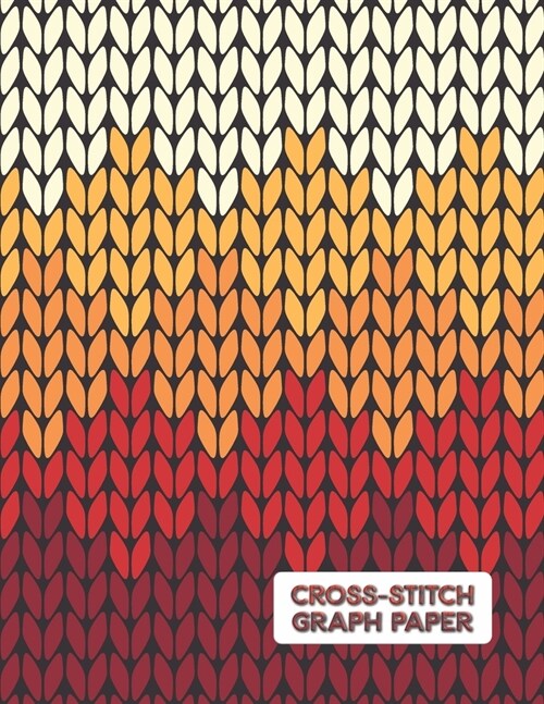 Cross stitch Graph paper: 8.5x11 100 pages Blank Grid for Cross Stitch and Needlework, Cross stitch designs with Paper graph grid Size 10x10. (Paperback)