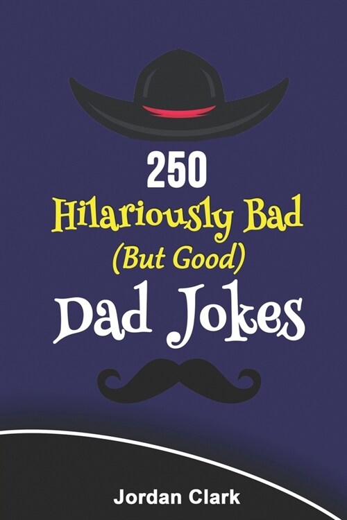 250 Hilariously Bad (But Good) Dad Jokes (Paperback)