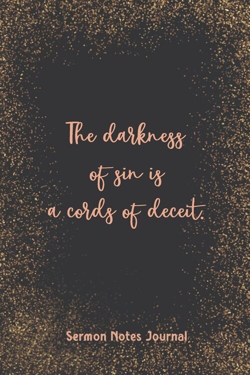 The Darkness Of Sin Is A Cords Of Deceit Sermon Notes Journal: Modern Girls Guide To Bible Study Christian Religious Devotional Scripture Faith Workbo (Paperback)
