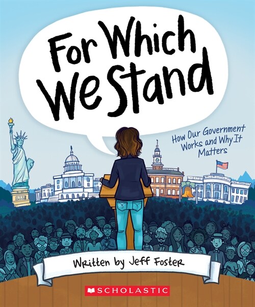 For Which We Stand: How Our Government Works and Why It Matters (Hardcover)