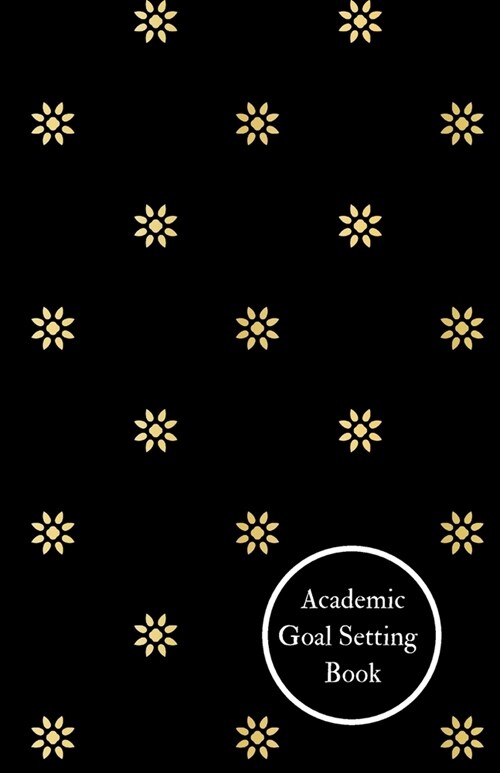 Academic Goal Setting Book: Academic goal Book & Self planner to Achieve & Attain your goals- Action Plans management Schedule & Activity Note Jou (Paperback)