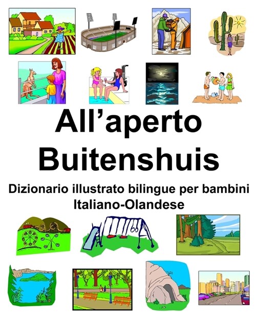Italiano-Olandese Allaperto/Buitenshuis Dizionario illustrato bilingue per bambini (Paperback)